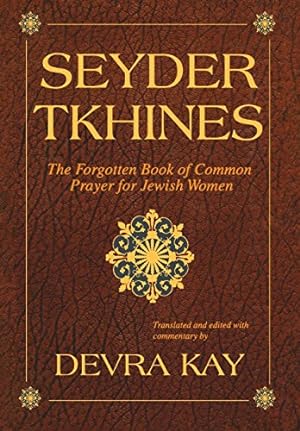 Bild des Verkufers fr Seyder Tkhines: The Forgotten Book of Common Prayer for Jewish Women by Kay, Devra [Hardcover ] zum Verkauf von booksXpress