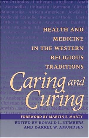 Imagen del vendedor de Caring and Curing: Health and Medicine in the Western Religious Traditions by Numbers, Ronald L., Amundsen, Darrel W. [Paperback ] a la venta por booksXpress