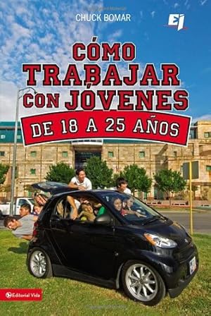 Image du vendeur pour Como trabajar con jóvenes de 18 a 25 años (Especialidades Juveniles) (Spanish Edition) by Bomar, Chuck [Paperback ] mis en vente par booksXpress