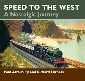 Seller image for Speed to the West: A Nostalgic Journey by Furness, Richard, Atterbury, Paul [Paperback ] for sale by booksXpress