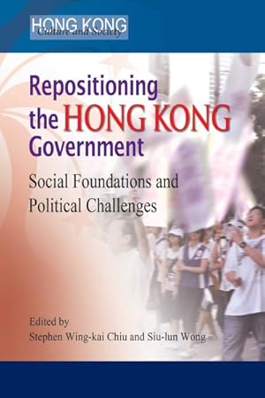 Seller image for Repositioning the Hong Kong Government : Social Foundations and Political Challenges for sale by GreatBookPrices