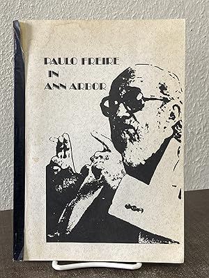 Seller image for Paulo Freire in Ann Arbor - Larry C. Coppard; Valerie Suransky; Ronnie Goldman; Michael Day; Sr. Josefina Nepomuceno; Leonard Suranksy; Gloria Webb Close; Marlene Chavis for sale by Big Star Books