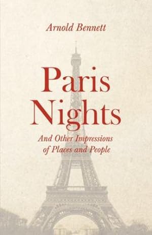 Immagine del venditore per Paris Nights - And Other Impressions of Places and People: With an Essay from Arnold Bennett By F. J. Harvey Darton by Bennett, Arnold, Darton, F. J. Harvey [Paperback ] venduto da booksXpress