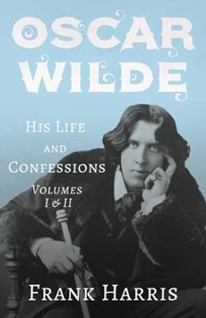 Bild des Verkufers fr Oscar Wilde - His Life and Confessions - Volumes I & II by Harris, Frank [Paperback ] zum Verkauf von booksXpress