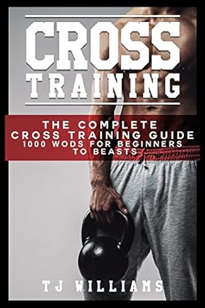 Immagine del venditore per Cross Training: 1,000 WOD's To Make You Fitter, Faster, Stronger by Williams, TJ [Paperback ] venduto da booksXpress