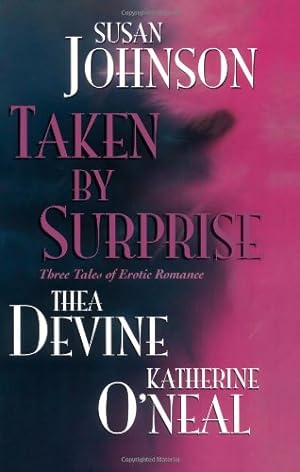 Imagen del vendedor de Taken By Surprise by Thea Devine, Susan Johnson, Katherine O'Neal [Paperback ] a la venta por booksXpress