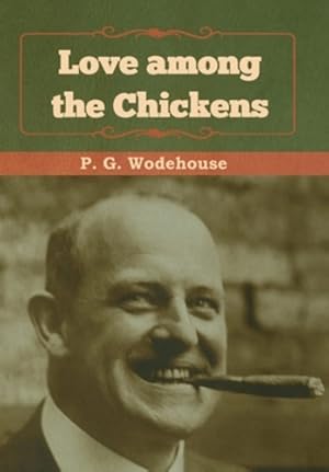 Bild des Verkufers fr Love among the Chickens by Wodehouse, P. G. [Hardcover ] zum Verkauf von booksXpress