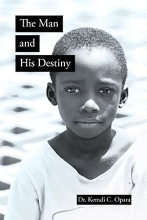 Seller image for The Man and His Destiny by Kemdi C Opara, Dr [Paperback ] for sale by booksXpress