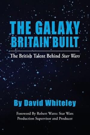 Seller image for The Galaxy Britain Built - The British Talent Behind Star Wars [Soft Cover ] for sale by booksXpress