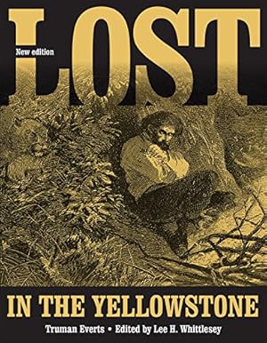 Seller image for Lost in the Yellowstone: "Thirty-Seven Days of Peril" and a Handwritten Account of Being Lost by Everts, Truman [Paperback ] for sale by booksXpress