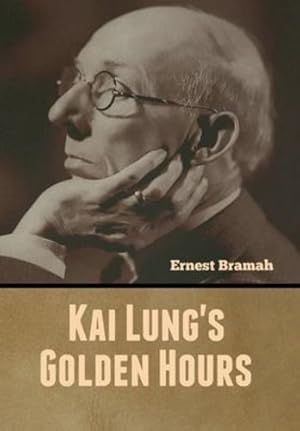 Seller image for Kai Lung's Golden Hours by Bramah, Ernest [Hardcover ] for sale by booksXpress