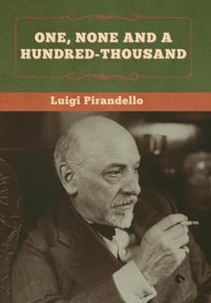 Immagine del venditore per One, None and a Hundred-thousand by Pirandello, Luigi, Putnam, Samuel [Hardcover ] venduto da booksXpress
