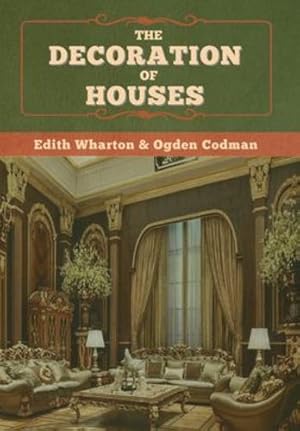 Bild des Verkufers fr The Decoration of Houses by Codman, Ogden, Wharton, Edith [Hardcover ] zum Verkauf von booksXpress