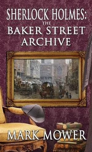 Immagine del venditore per Sherlock Holmes - The Baker Street Archive by Mower, Mark [Hardcover ] venduto da booksXpress