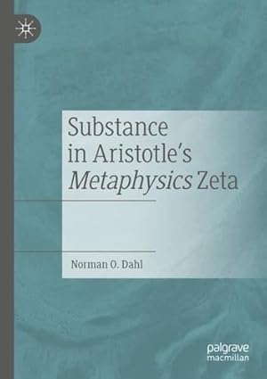 Immagine del venditore per Substance in Aristotle's Metaphysics Zeta by Dahl, Norman O. [Paperback ] venduto da booksXpress