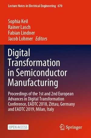 Immagine del venditore per Digital Transformation in Semiconductor Manufacturing: Proceedings of the 1st and 2nd European Advances in Digital Transformation Conference, EADTC . (Lecture Notes in Electrical Engineering) [Paperback ] venduto da booksXpress