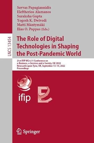 Seller image for The Role of Digital Technologies in Shaping the Post-Pandemic World: 21st IFIP WG 6.11 Conference on e-Business, e-Services and e-Society, I3E 2022, . (Lecture Notes in Computer Science, 13454) [Paperback ] for sale by booksXpress