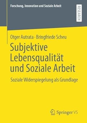 Seller image for Subjektive Lebensqualit ¤t und Soziale Arbeit: Soziale Widerspiegelung als Grundlage (Forschung, Innovation und Soziale Arbeit) (German Edition) by Autrata, Otger [Paperback ] for sale by booksXpress