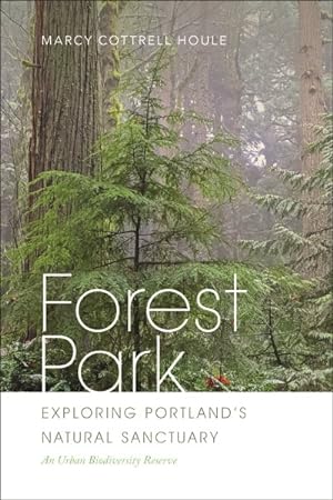 Seller image for Forest Park : Exploring Portland's Natural Sanctuary for sale by GreatBookPrices