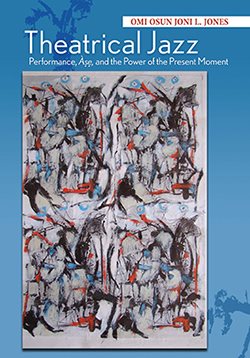 Imagen del vendedor de Theatrical Jazz : Performance, se, and the Power of the Present Moment a la venta por GreatBookPrices