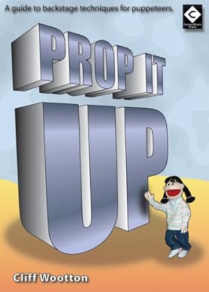 Image du vendeur pour Prop it Up: A Guide to Backstage Techniques for Puppeteers mis en vente par WeBuyBooks