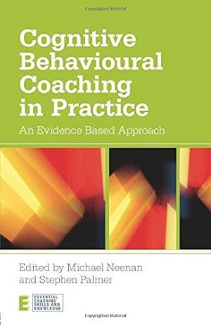 Imagen del vendedor de Cognitive Behavioural Coaching in Practice: An Evidence Based Approach (Essential Coaching Skills and Knowledge) a la venta por WeBuyBooks