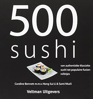 Seller image for 500 sushi: van authentieke klassieke sushi tot populaire fusionrolletjes for sale by WeBuyBooks