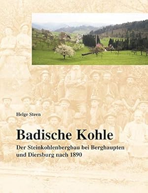 Seller image for Badische Kohle: Der Steinkohlenbergbau bei Berghaupten und Diersburg nach 1890 for sale by WeBuyBooks