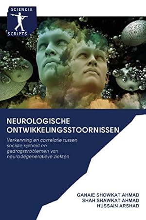 Seller image for Neurologische ontwikkelingsstoornissen: Verkenning en correlatie tussen sociale rijpheid en gedragsproblemen van neurodegeneratieve ziekten for sale by WeBuyBooks