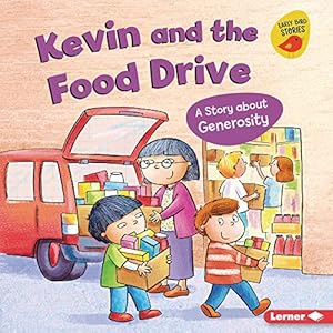 Bild des Verkufers fr Kevin and the Food Drive: A Story about Generosity (Building Character (Early Bird Stories (Tm))) zum Verkauf von WeBuyBooks