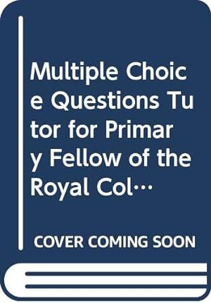 Bild des Verkufers fr Multiple Choice Questions Tutor for Primary Fellow of the Royal College of Surgeons: Basic Science for Surgeons zum Verkauf von WeBuyBooks