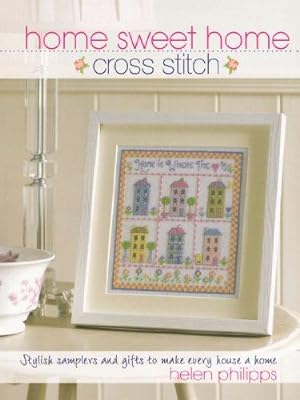 Bild des Verkufers fr Home Sweet Home Cross Stitch: Stylish Samplers and Gifts to Give Your Home a Hug zum Verkauf von WeBuyBooks