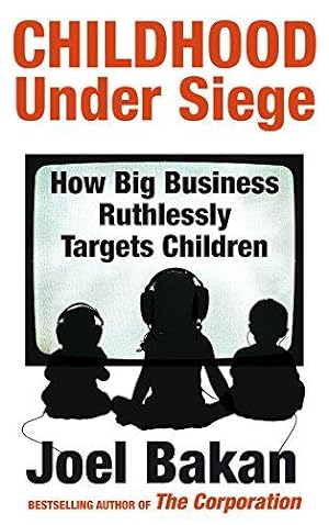 Bild des Verkufers fr Childhood Under Siege: How Big Business Ruthlessly Targets Children zum Verkauf von WeBuyBooks