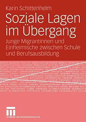 Bild des Verkufers fr Soziale Lagen im bergang: Junge Migrantinnen und Einheimische zwischen Schule und Berufsausbildung zum Verkauf von WeBuyBooks