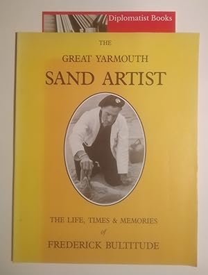 The Great Yarmouth Sand Artist: The Life, Times and Memories of Frederick Bulitude