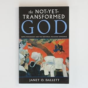 Not-yet-transformed God: Depth Psychology and the Individual Religious Experience (Jung on the Hu...