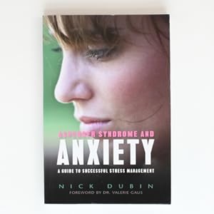 Asperger Syndrome and Anxiety: A Guide to Successful Stress Management