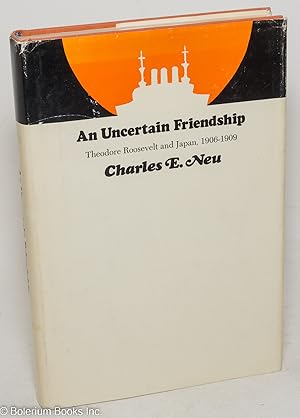 Immagine del venditore per An Uncertain Friendship: Theodore Roosevelt and Japan, 1906-1909 venduto da Bolerium Books Inc.