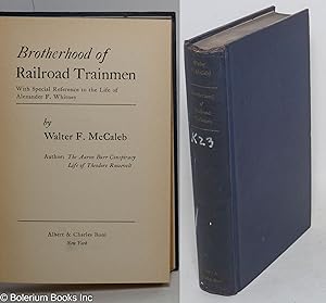 Imagen del vendedor de Brotherhood of Railroad Trainmen; with special reference to the life of Alexander F. Whitney a la venta por Bolerium Books Inc.