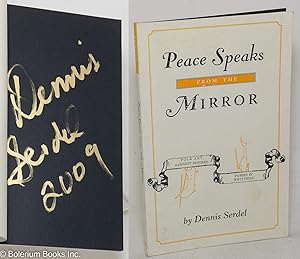 Peace Speaks from the Mirror. Folk Art, Earnest Rhymes, Pomes & Writings