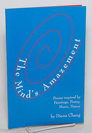 Immagine del venditore per The Mind's Amazement: Poems inspired by paintings, poetry, music, dance venduto da Bolerium Books Inc.