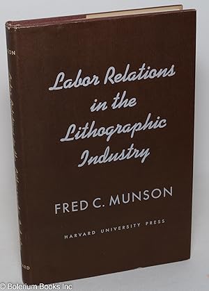 Seller image for Labor relations in the lithographic industry for sale by Bolerium Books Inc.