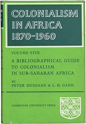 Colonialism in Africa 1870-1960, Volume 5 [Five]: A Bibliographical Guide to Colonialism in Sub-S...