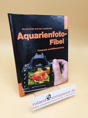 Seller image for Aquarienfoto-Fibel ; Fotopraxis und Bildbearbeitung for sale by Roland Antiquariat UG haftungsbeschrnkt