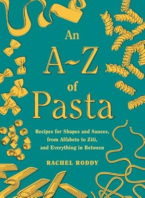 Bild des Verkufers fr A-z of Pasta : Recipes for Shapes and Sauces, from Alfabeto to Ziti, and Everything in Between zum Verkauf von GreatBookPrices