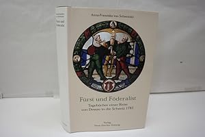 Bild des Verkufers fr Frst und Fderalist: Tagebcher einer Reise von Dessau in die Schweiz 1783 und der Bund der Eidgenossen als Modell im Alten Reich zum Verkauf von Antiquariat Wilder - Preise inkl. MwSt.