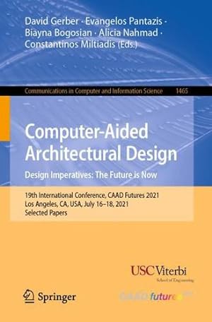 Seller image for Computer-Aided Architectural Design. Design Imperatives: The Future is Now: 19th International Conference, CAAD Futures 2021, Los Angeles, CA, USA, . in Computer and Information Science) [Paperback ] for sale by booksXpress
