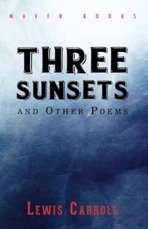 Seller image for THREE SUNSETS AND OTHER POEMS by CARROLL, LEWIS [Paperback ] for sale by booksXpress