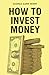 Seller image for How to Invest Money by Garr Henry, George [Paperback ] for sale by booksXpress