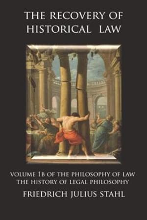 Bild des Verkufers fr The Recovery of Historical Law: Volume 1B of the Philosophy of Law: The History of Legal Philosophy [Soft Cover ] zum Verkauf von booksXpress